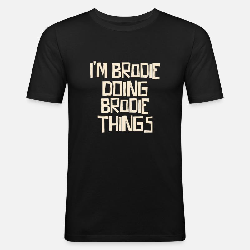 I'm Brodie doing Brodie things - Männer Slim Fit T-Shirt - Schwarz