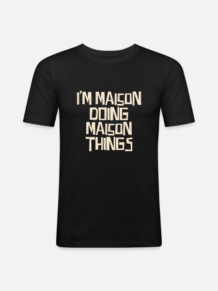 I'm Maison doing Maison things - Men's Slim Fit T-Shirt - black