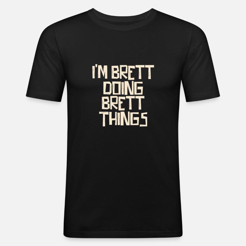 I'm Brett doing Brett things - Männer Slim Fit T-Shirt - Schwarz