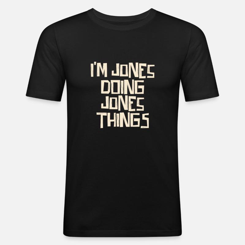 I'm Jones doing Jones things - Männer Slim Fit T-Shirt - Schwarz