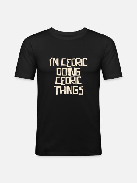 I'm Cedric doing Cedric things - Men's Slim Fit T-Shirt - black