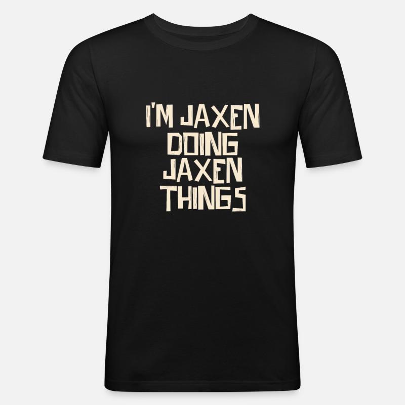 I'm Jaxen doing Jaxen things - Männer Slim Fit T-Shirt - Schwarz