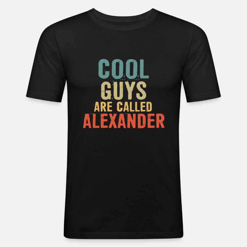 Cool guys are called Alexander - Männer Slim Fit T-Shirt - Schwarz