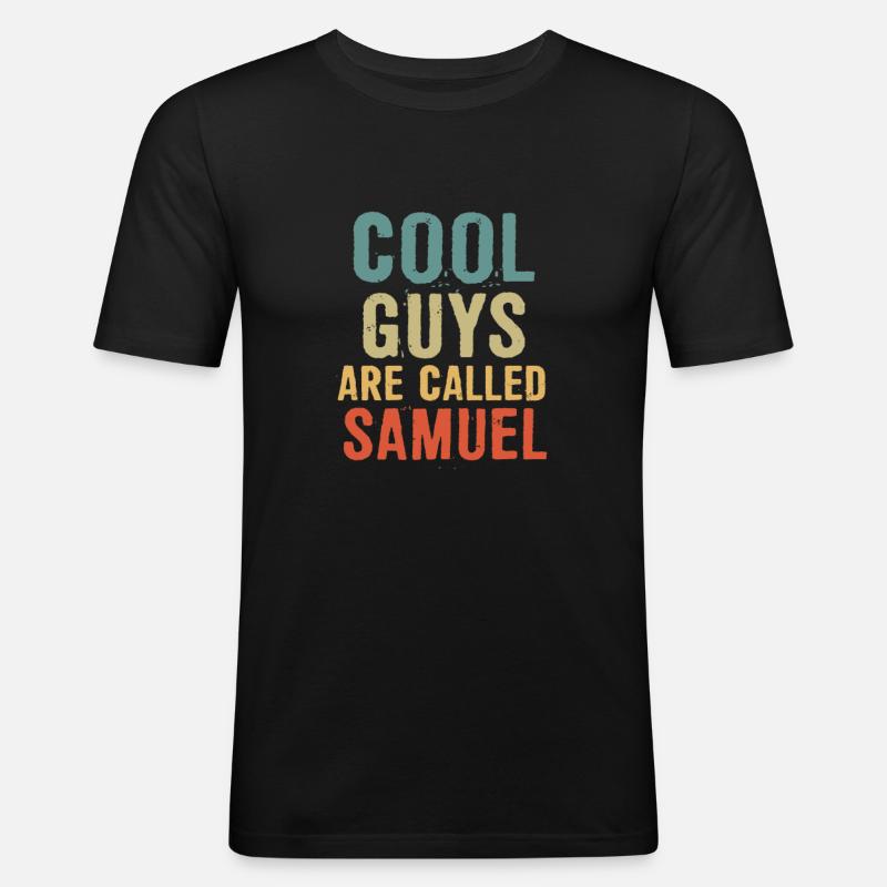 Cool guys are called Samuel - Männer Slim Fit T-Shirt - Schwarz