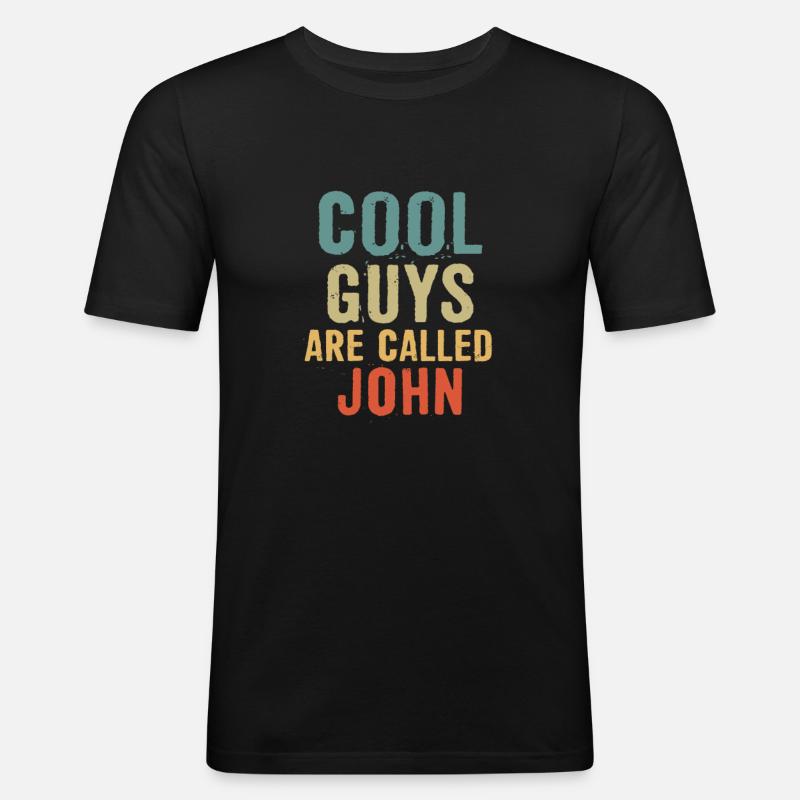 Cool guys are called John - Männer Slim Fit T-Shirt - Schwarz