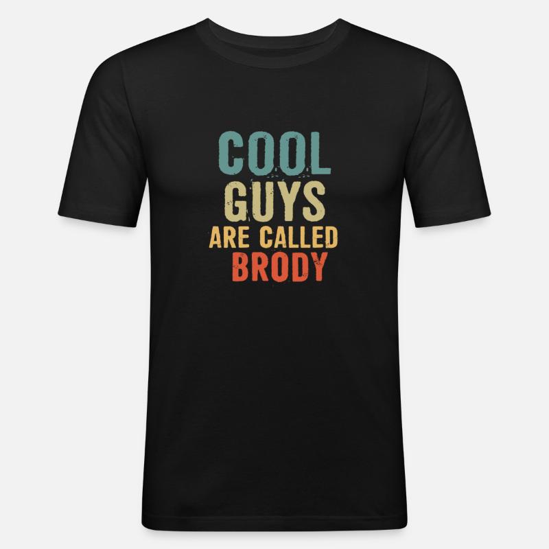 Cool guys are called brody - Männer Slim Fit T-Shirt - Schwarz