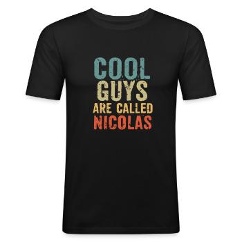 Cool guys are called Nicolas - Männer Slim Fit T-Shirt - Schwarz - Vorne - Nik (191cm)