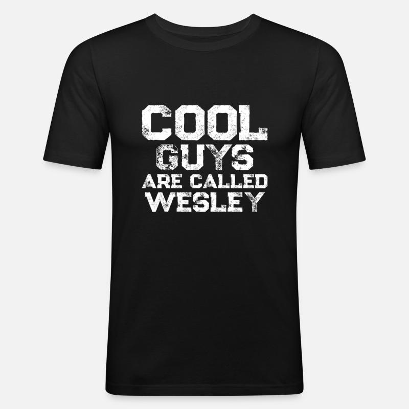 Cool guys are called Wesley - Männer Slim Fit T-Shirt - Schwarz