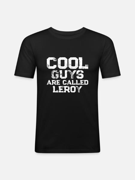 Cool guys are called Leroy - Men's Slim Fit T-Shirt - black
