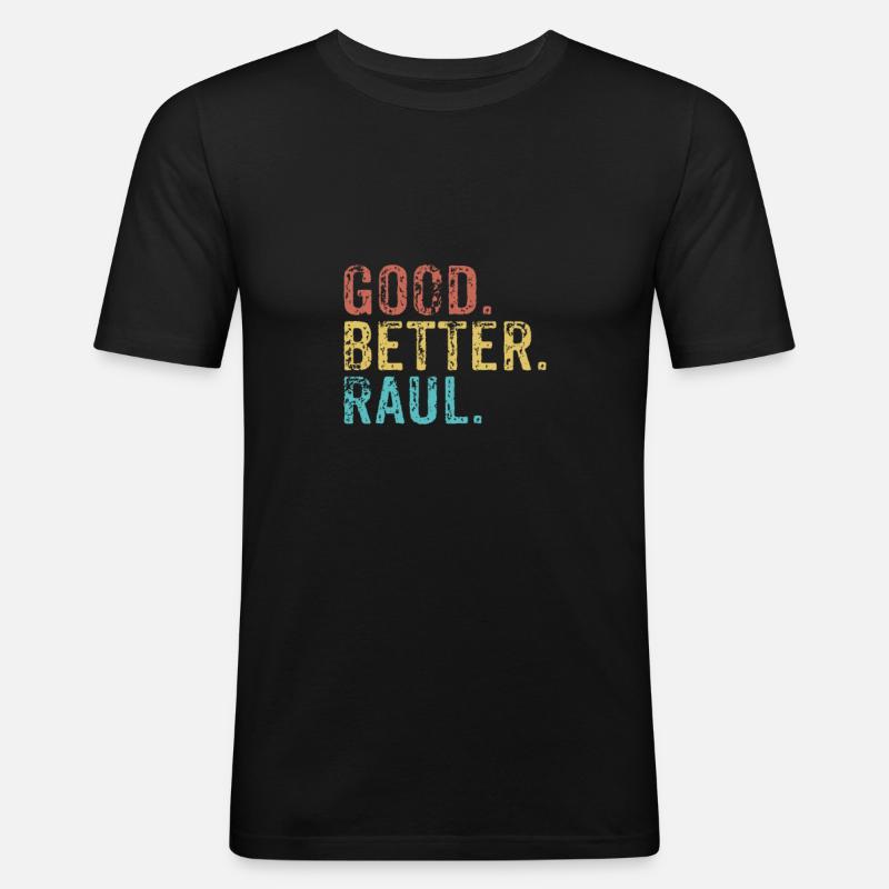 Good better Raul - Männer Slim Fit T-Shirt - Schwarz