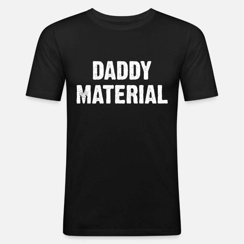 Daddy Material - Männer Slim Fit T-Shirt - Schwarz