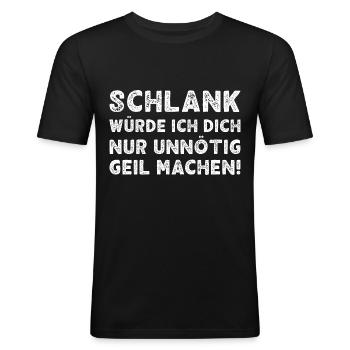 Schlank ich würde dich nur unnötig geil machen - Männer Slim Fit T-Shirt - Schwarz - Vorne - Nik (191cm)