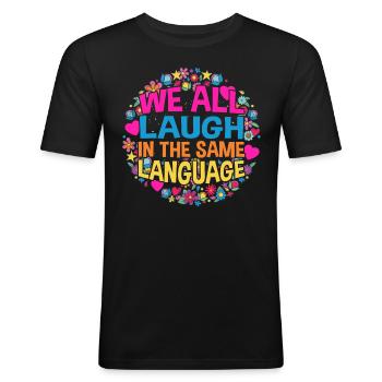 We all laugh in the same language Toleranz & Liebe - Männer Slim Fit T-Shirt - Schwarz - Vorne - Nik (191cm)