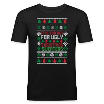 Too Hot For Ugly Christmas Sweaters lustiges Xmas - Männer Slim Fit T-Shirt - Schwarz - Vorne - Nik (191cm)
