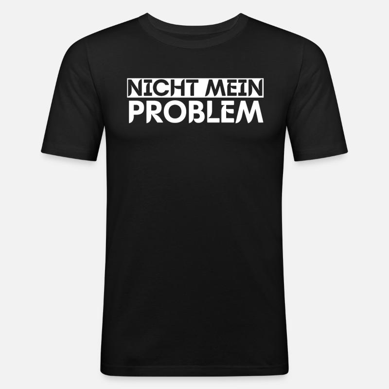 Nicht Mein Problem - Männer Slim Fit T-Shirt - Schwarz