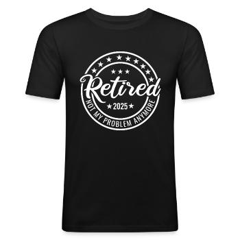 retired 2025 not my problem anymore - Men's Slim Fit T-Shirt - black - Front - Nik (191cm)