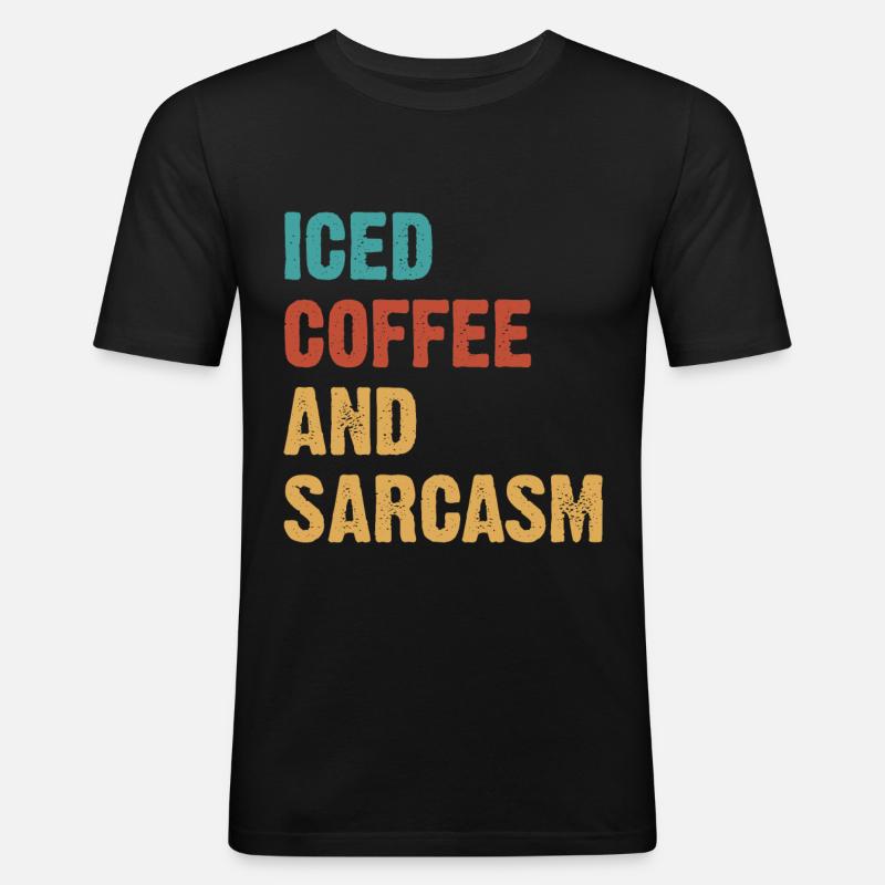 Iced Coffee And Sarcasm - Männer Slim Fit T-Shirt - Schwarz