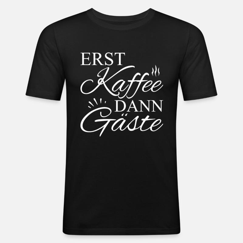 Erst Kaffee Dann Gäste - Männer Slim Fit T-Shirt - Schwarz
