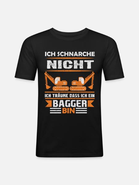 Baggerfahrer Bagger baggern · Schnarche nicht - Männer Slim Fit T-Shirt - Schwarz