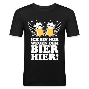 Ich bin nur wegen dem Bier hier Drink Beer Prost - Männer Slim Fit T-Shirt - Schwarz - Vorne - Nik (191cm)