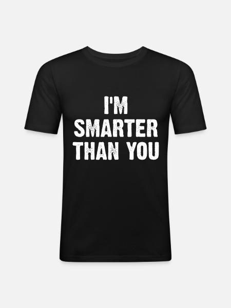 I'm Smarter Than You - Men's Slim Fit T-Shirt - black