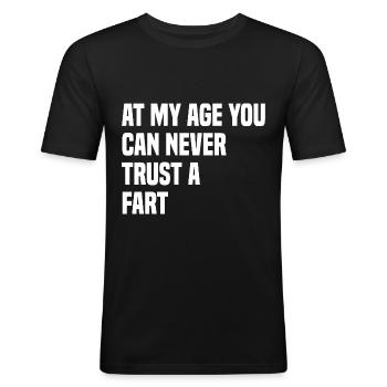 At My Age You Can Never Trust A Fart - Männer Slim Fit T-Shirt - Schwarz - Vorne - Nik (191cm)