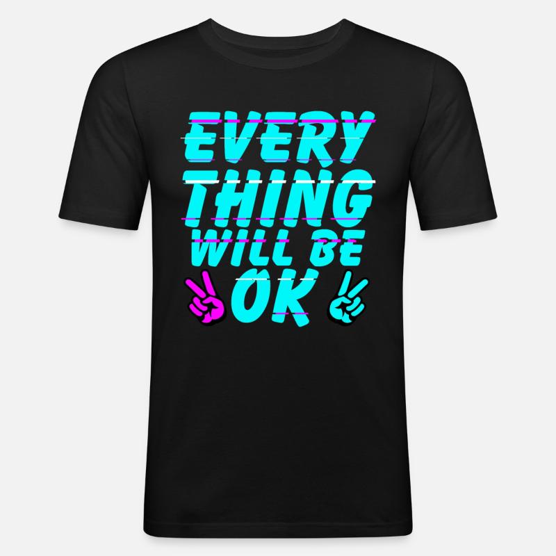 Everything Will Be Ok - Männer Slim Fit T-Shirt - Schwarz