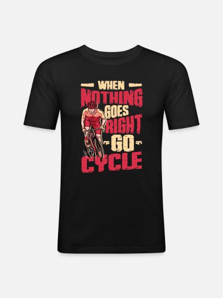 When Nothing Goes Right, Go Cycle, Cycling. - Men's Slim Fit T-Shirt - black