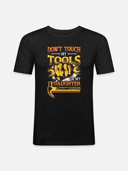 Do not touch my tools - Men's Slim Fit T-Shirt - black