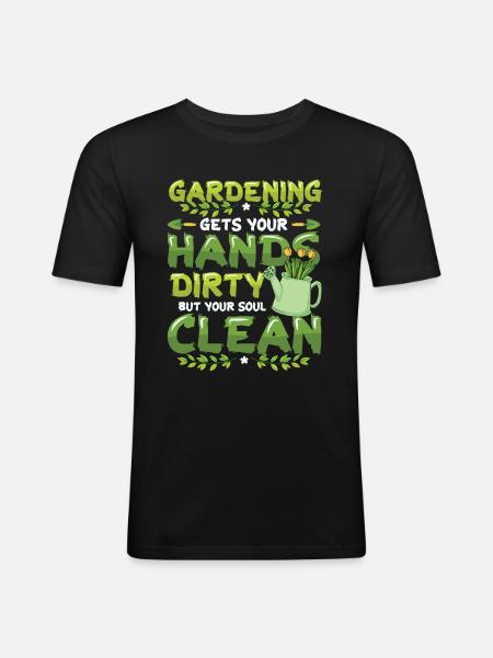 Gardening gets your hands dirty - Men's Slim Fit T-Shirt - black