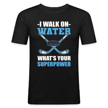 I Walk On Water Whats Your Superpower Ice Hockey - Männer Slim Fit T-Shirt - Schwarz - Vorne - Nik (191cm)
