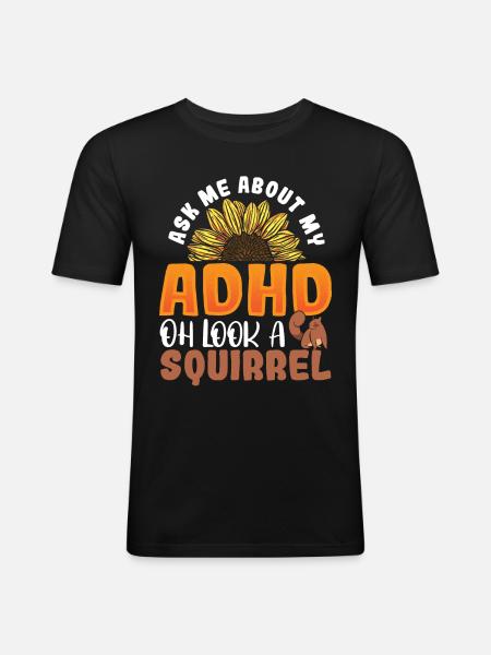 Ask Me About My ADHD Oh Look a Squirrel ADHD - Men's Slim Fit T-Shirt - black