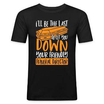I'll Be The Last To Let You Down Friendly Funeral - Men's Slim Fit T-Shirt - black - Front - Nik (191cm)