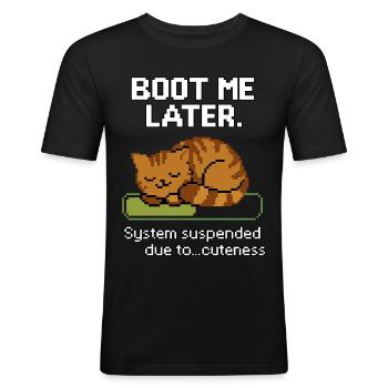 Boot Me Later – System Suspended Due to Cuteness - Men's Slim Fit T-Shirt - black - Front - Nik (191cm)