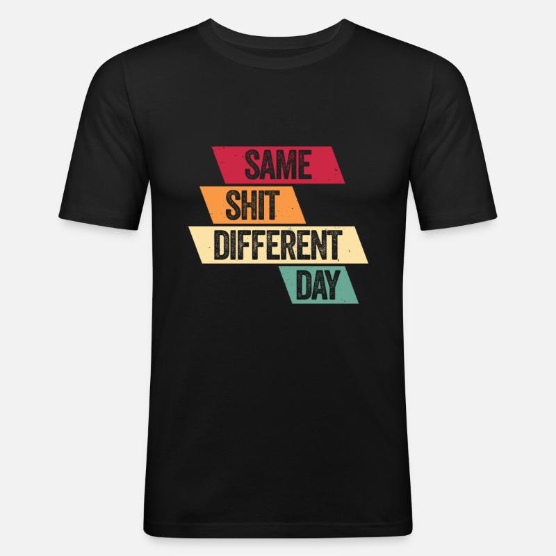 Same Shit - Different Day - Men's Slim Fit T-Shirt - black