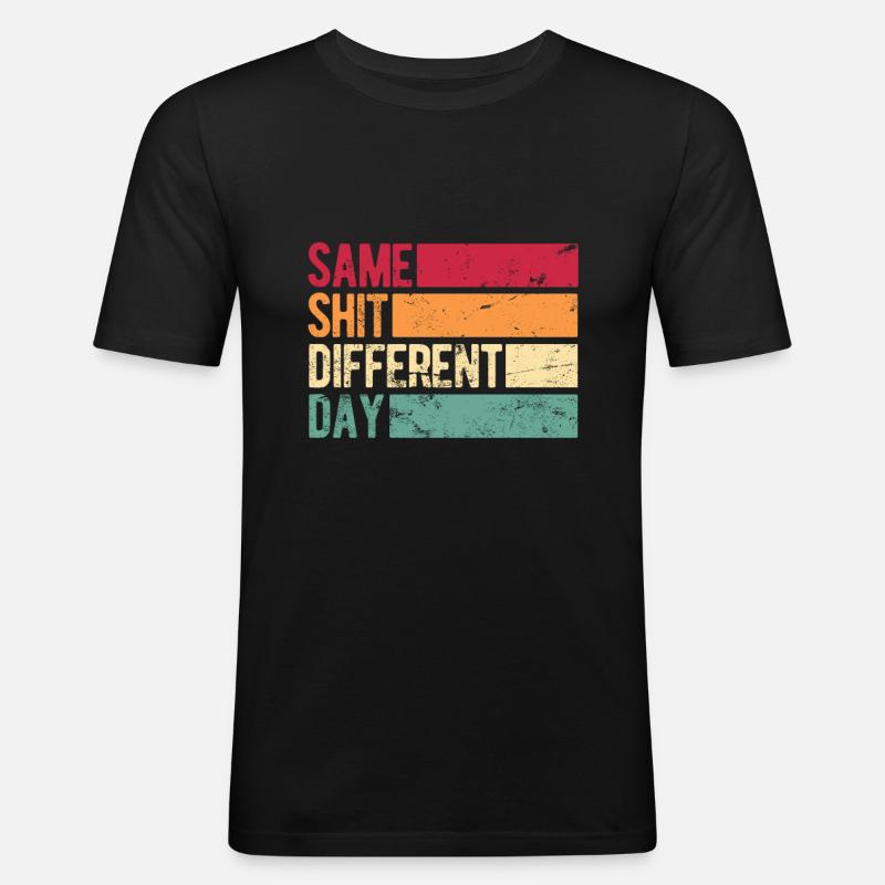 Same Shit - Different Day - Männer Slim Fit T-Shirt - Schwarz