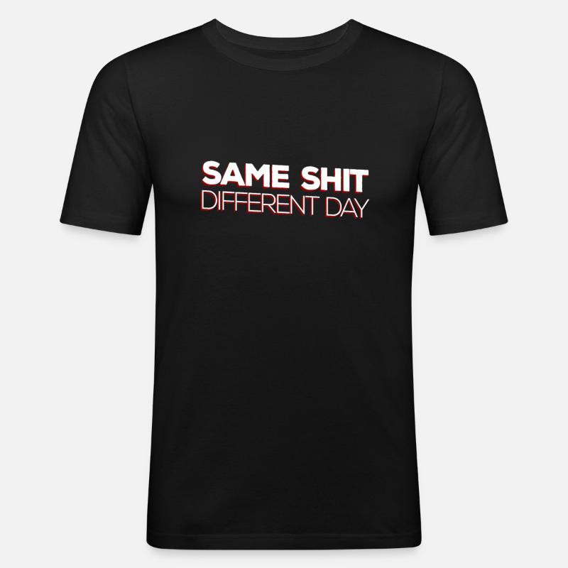 Same Shit - Different Day - Men's Slim Fit T-Shirt - black
