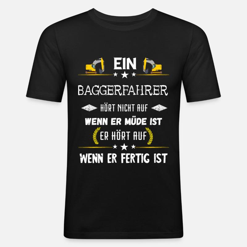 Baggerfahrer Baggerführer Bagger Fahren Spruch - Männer Slim Fit T-Shirt - Schwarz