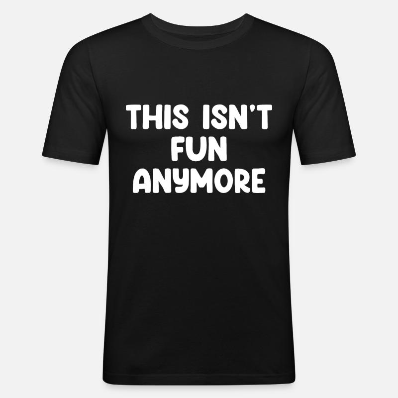 Ce n’est plus amusant - T-shirt près du corps Homme - noir