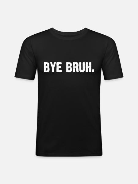 Bye Bruh - Men's Slim Fit T-Shirt - black