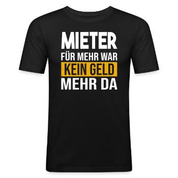 Miete Mieter Kein Geld Sarkasmus - Männer Slim Fit T-Shirt - Schwarz - Vorne - Nik (191cm)