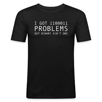 I have 99 problems, but binary is - Men's Slim Fit T-Shirt - black - Front - Nik (191cm)