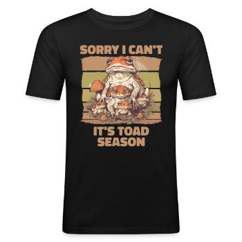 Sorry I Can't It's Toad Season - Men's Slim Fit T-Shirt - black - Front - Nik (191cm)