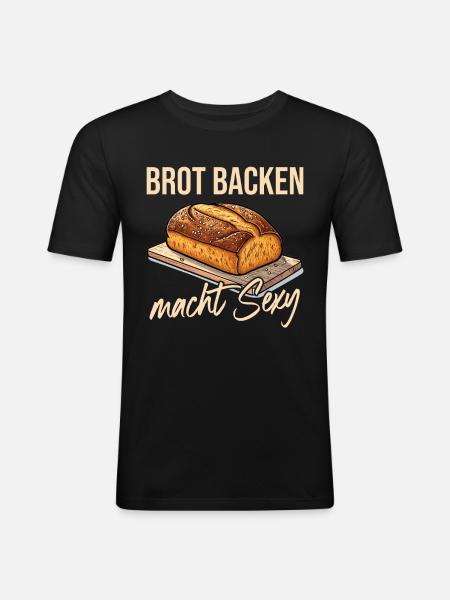 Baking bread makes you sexy - Men's Slim Fit T-Shirt - black