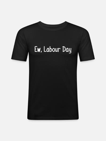 Ew, Labor Day - Men's Slim Fit T-Shirt - black