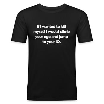 I would climb your ego, jump to IQ, Sarcastic quot - Men's Slim Fit T-Shirt - black - Front - Nik (191cm)