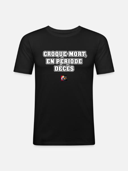 CROQUE-MORT, EN PÉRIODE DÉCÈS - JEUX DE MOTS - T-shirt près du corps Homme - noir