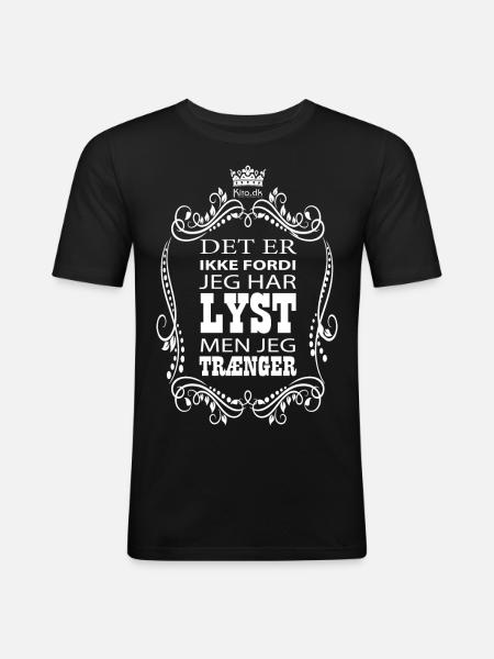 Jeg trænger - Herre Slim Fit T-Shirt - sort