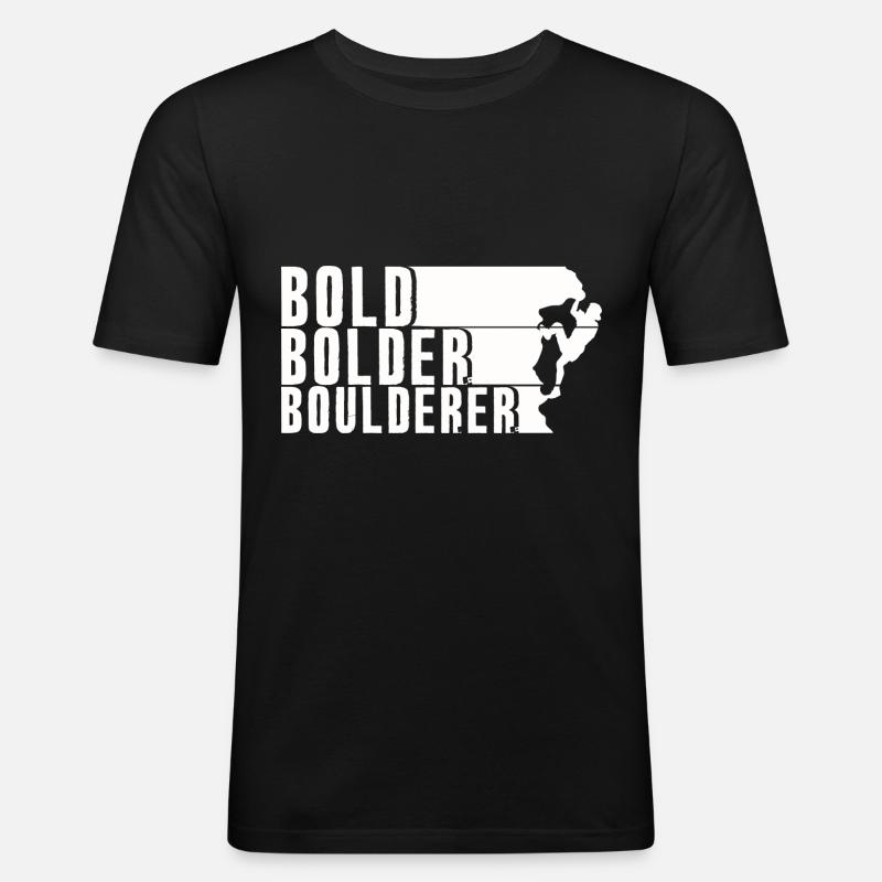 Bold Bolder Boulderer Bouldering Bouldering - Men's Slim Fit T-Shirt - black