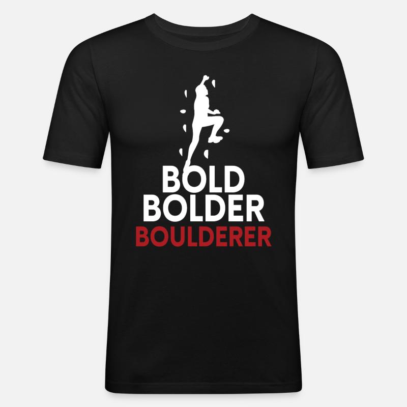 Bold Bolder Boulderer Bouldern - Männer Slim Fit T-Shirt - Schwarz